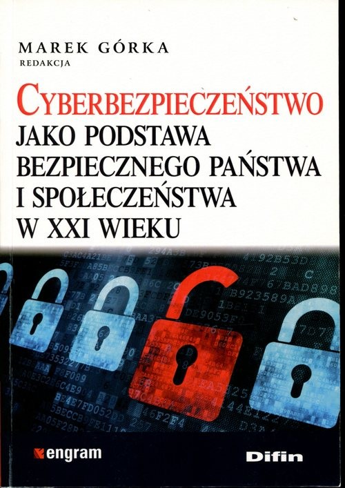 Cyberbezpieczeństwo jako podstawa bezpiecznego państwa i społewczeństwa w XXI wieku